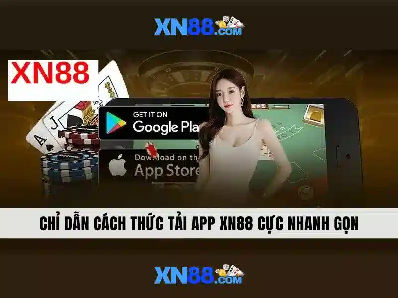 Tải app XN88 về iOS và Android nhanh chóng, cược tiện lợi - XN88